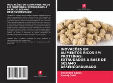 Portada del libro de INOVAÇÕES EM ALIMENTOS RICOS EM PROTEÍNAS: EXTRUDADOS À BASE DE SÉSAMO DESENGORDURADO