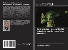 Capa do livro de Guía manual de cuidados veterinarios de mascotas exóticas 