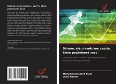 Bookcover of Dziwne, ale prawdziwe: sporty, które powinieneś znać