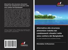 Buchcover von Alternativa alla sicurezza alimentare indotta dai cambiamenti climatici nella zona costiera del Bangladesh