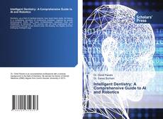Borítókép a  Intelligent Dentistry: A Comprehensive Guide to AI and Robotics - hoz