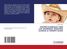 Bookcover of VENTRICULOMEGALY AND CSF DISORDERS: PEDIATRIC CLINICAL & THERAPY GUIDE
