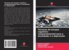 Técnicas de terapia cognitivo-comportamental para a ansiedade e a depressão的封面