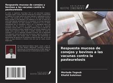 Buchcover von Respuesta mucosa de conejos y bovinos a las vacunas contra la pasteurelosis