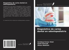 Diagnóstico de caries dental en odontopediatría kitap kapağı