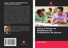 Bookcover of Locus e Praxis na Residência de Professores de Denver