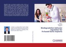 Bookcover of Biodegradation behavior regulation for Fe-based bone implants