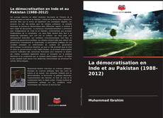Couverture de La démocratisation en Inde et au Pakistan (1988-2012)