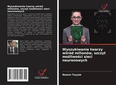 Capa do livro de Wyszukiwanie twarzy wśród milionów, szczyt możliwości sieci neuronowych 