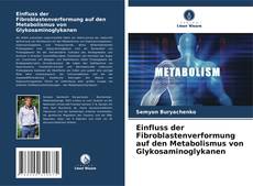 Обложка Einfluss der Fibroblastenverformung auf den Metabolismus von Glykosaminoglykanen