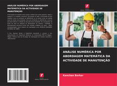 Capa do livro de ANÁLISE NUMÉRICA POR ABORDAGEM MATEMÁTICA DA ACTIVIDADE DE MANUTENÇÃO 