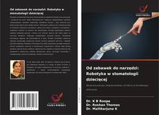 Copertina di Od zabawek do narzędzi: Robotyka w stomatologii dziecięcej