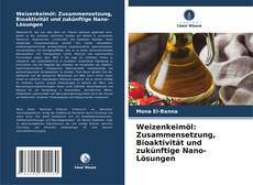 Bookcover of Weizenkeimöl: Zusammensetzung, Bioaktivität und zukünftige Nano-Lösungen