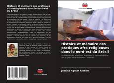 Histoire et mémoire des pratiques afro-religieuses dans le nord-est du Brésil kitap kapağı