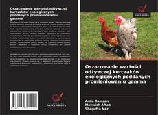 Borítókép a  Oszacowanie wartości odżywczej kurczaków ekologicznych poddanych promieniowaniu gamma - hoz