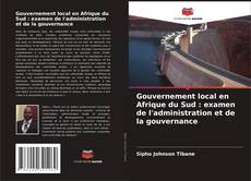 Gouvernement local en Afrique du Sud : examen de l'administration et de la gouvernance kitap kapağı