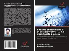 Badania obliczeniowe 5-(4-metoksyfenylo)-1,3,4-oksadiazolo-2-aminy的封面