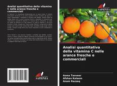 Buchcover von Analisi quantitativa della vitamina C nelle arance fresche e commerciali