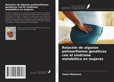 Buchcover von Relación de algunos polimorfismos genéticos con el síndrome metabólico en mujeres