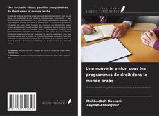 Capa do livro de Une nouvelle vision pour les programmes de droit dans le monde arabe 