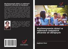 Buchcover von Wychowywanie dzieci w rodzinach indyjskich oficerów sił zbrojnych