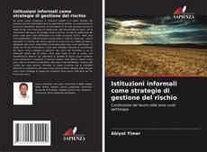 Capa do livro de Istituzioni informali come strategie di gestione del rischio 