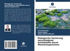 Couverture de Biologische Sanierung verschiedener Schadstoffe durch Wasserorganismen