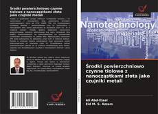 Couverture de Środki powierzchniowo czynne tiolowe z nanocząstkami złota jako czujniki metali
