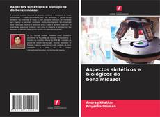 Обложка Aspectos sintéticos e biológicos do benzimidazol