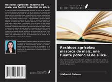 Portada del libro de Residuos agrícolas: mazorca de maíz, una fuente potencial de sílice.