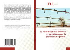 Copertina di La réinsertion des détenus et ex-détenus par la production agricole
