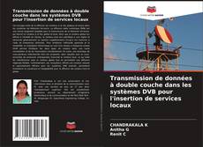 Bookcover of Transmission de données à double couche dans les systèmes DVB pour l'insertion de services locaux