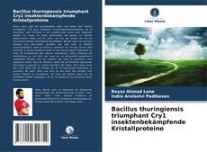 Bookcover of Bacillus thuringiensis triumphant Cry1 insektenbekämpfende Kristallproteine