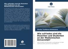 Bookcover of Wie zufrieden sind die Dozenten und Studenten an der Medizinischen Universität?