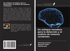 Bookcover of Un enfoque novedoso para la detección y el análisis de tumores cerebrales