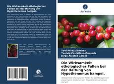 Bookcover of Die Wirksamkeit ethologischer Fallen bei der Haltung von Hypothenemus hampei.