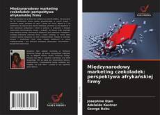 Capa do livro de Międzynarodowy marketing czekoladek: perspektywa afrykańskiej firmy 