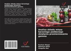 Analiza składu mięsa baraniego poddanego działaniu promieniowania gamma kitap kapağı