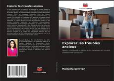 Обложка Explorer les troubles anxieux