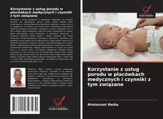 Copertina di Korzystanie z usług porodu w placówkach medycznych i czynniki z tym związane