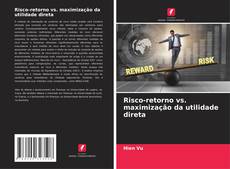 Portada del libro de Risco-retorno vs. maximização da utilidade direta