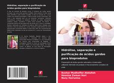 Bookcover of Hidrólise, separação e purificação de ácidos gordos para bioprodutos
