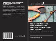 Copertina di Los alcaloides como moduladores de la actividad contráctil del músculo liso: