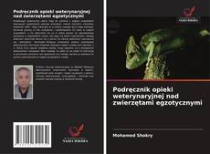 Podręcznik opieki weterynaryjnej nad zwierzętami egzotycznymi的封面