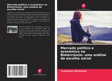 Copertina di Mercado político e económico na Bielorrússia: uma análise da escolha social