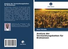 Copertina di Analyse der Vermarktungsketten für Brotweizen