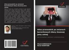 Atlas-przewodnik po zmianach barwnikowych błony śluzowej jamy ustnej kitap kapağı