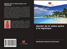 Ajouter de la valeur grâce à la logistique的封面