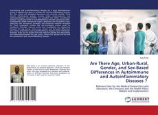 Bookcover of Are There Age, Urban-Rural, Gender, and Sex-Based Differences in Autoimmune and Autoinflammatory Diseases ?