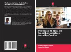 Обложка Mulheres no local de trabalho: Interface trabalho-família